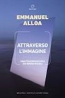 Emmanuel Alloa - Attraverso l'immagine. Una fenomenologia dei media visuali