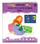 Giorgia Cozza - Di notte il latte dorme, però... Un libro pieno di coccole per affrontare i risvegli notturni