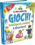 Il mio grande libro dei giochi intelligenti, creativi & divertenti