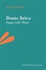 Marco Grimaldi - Dante lirico. Saggi sulle rime