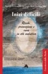 Rosamaria Di Frenna, Rossana Gentile, Maria Giuseppina Pappa - Inizi difficili. Rischi, prevenzione e cura in età evolutiva