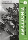 Angelo Ferracuti, Giovanni Marrozzini - Viaggio sul fiume mondo. Amazzonia