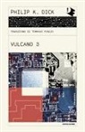 Philip K. Dick - Vulcano 3