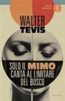 Walter Tevis - Solo il mimo canta al limitare del bosco