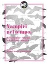 Mirko Lino, Carlotta Susca - Vampiri nel tempo. Letteratura, cinema, televisione, musica
