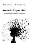 Paolo Cattaneo, Massimo Guasconi - Armonia lingua viva! Fenomenologia del linguaggio armonico tonale
