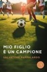 Salvatore Pappalardo - Mio figlio è un campione
