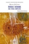 Michele Di Cintio - Russia e Ucraina. Una storia complessa