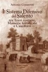 Antonio Costantini - Il sistema difensivo del Salento tra torri costiere, masserie fortificate e case-torri