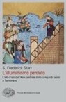 S. Frederick Starr - L' illuminismo perduto. L'età d'oro dell'Asia centrale dalla conquista araba a Tamerlano