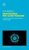 Eva Benelli - Gravidanza per altre persone. Tra disinformazione, discriminazioni e diritti negati