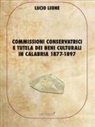 Lucio Leone - Commissioni conservatrici e tutela dei beni culturali in Calabria 1877-1897