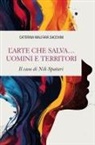 Caterina Malfarà Sacchini - L' arte che salva... uomini e territori. Il caso di Nik Spatari