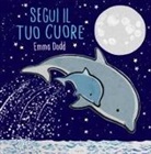 Emma Dodd - Segui il tuo cuore