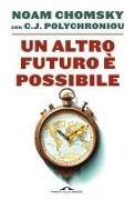 Noam Chomsky, C. J. Polychroniou - Un altro futuro è possibile
