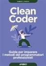 Robert C. Martin - Clean coder. Guida per imparare i metodi dei programmatori professionisti