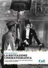 James Naremore, Giulia Carluccio, Giovanna Maina, Mariapaola Pierini - La recitazione cinematografica