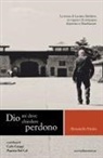 Alessandro Fantin - Dio mi deve chiedere perdono. La storia di Luciano Battiston un ragazzo di campagna deportato a Mauthausen