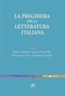 Marco Ballarini, Simona Brambilla, Pierantonio Frare, Giuseppe Langella - La preghiera nella letteratura italiana