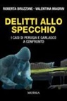 Roberta Bruzzone, Valentina Magrin - Delitti allo specchio. I casi di Perugia e Garlasco a confronto