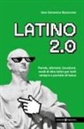 Gian Domenico Mazzocato - Latino 2.0 Parole, aforismi, locuzioni e modi di dire latini per tutti sempre a portata di tasca