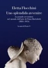 Eletta Flocchini - Uno splendido avvenire. La grande avventura nel mondo dell'arte di Timo Bortolotti (1884-1954)