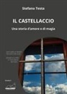 Stefano Testa - Il castellaccio. Una storia d'amore e di magia