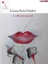 Liviano Paolo Foladori - I caffè del martedì
