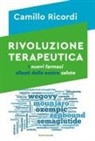 Camillo Ricordi - Rivoluzione terapeutica. I nuovi farmaci alleati della nostra salute