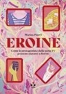 Marina Pierri - Eroine. Come le protagoniste delle serie TV possono aiutarci a fiorire