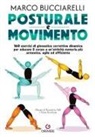 Marco Bucciarelli, Nune Kerobyan, Benedetta Valli - Posturale e movimento. 160 esercizi di ginnastica correttiva dinamica per educare il corpo a un'attività motoria più armonica, agile ed efficiente