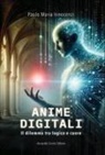 Paolo Maria Innocenzi - Anime digitali. Il dilemma tra logica e cuore
