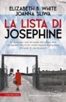 Joanna Sliwa, Elizabeth B. White - La lista di Josephine. La storia vera e mai raccontata della donna ebrea che ingannò i nazisti per salvare migliaia di prigionieri dai campi di concentramento
