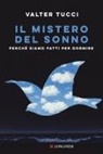 Valter Tucci - Il mistero del sonno. Perché siamo fatti per dormire