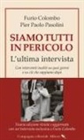 Siamo tutti in pericolo. L'ultima intervista