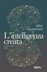 Alfio Quarteroni - L' intelligenza creata. L'AI e il nostro futuro