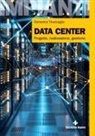 Domenico Trisciuoglio - Data center. Progetto, realizzazione, gestione