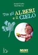 Joseph Coelho, David Barrow - Tra gli alberi e il cielo. Miniromanzi ad alta leggibilità