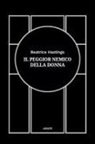 Beatrice Hastings - Il peggior nemico della donna