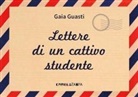 Gaia Guasti - Lettere di un cattivo studente. Persempre. Ediz. ad alta leggibilità