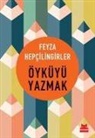 Feyza Hepcilingirler - Öyküyü Yazmak