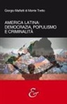 Giorgio Malfatti di Monte Tretto - America Latina. Democrazia, populismo e criminalità