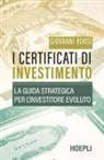 Giovanni Borsi - I certificati di investimento. La guida strategica per l'investitore evoluto