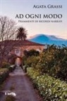 Agata Grassi - Ad ogni modo. Frammenti di ricordi narrati