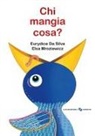 Eurydice da Silva, Elsa Mroziewicz - Chi mangia cosa?