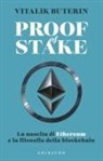 Vitalik Buterin - Proof of stake. La nascita di Ethereum e la filosofia della Blockchain