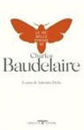 Charles Baudelaire, Antonio Prete - Le più belle poesie di Charles Baudelaire