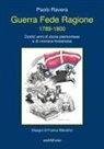 Paolo Ravera - Guerra fede ragione 1789-1800. Dodici anni di storia piemontese e di cronaca fossanese