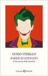 Guido Vitiello - Joker scatenato. Il lato oscuro della comicità