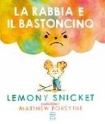 Lemony Snicket, Matthew Forsythe - La rabbia e il bastoncino